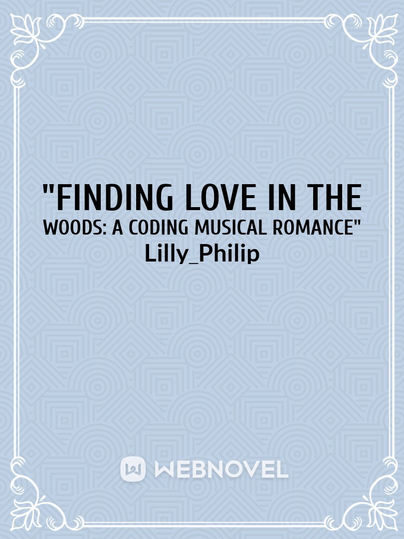 "Finding Love in the Woods: A Coding Musical Romance"