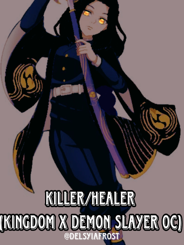 Killer/Healer (Kingdom x Demon Slayer OC)