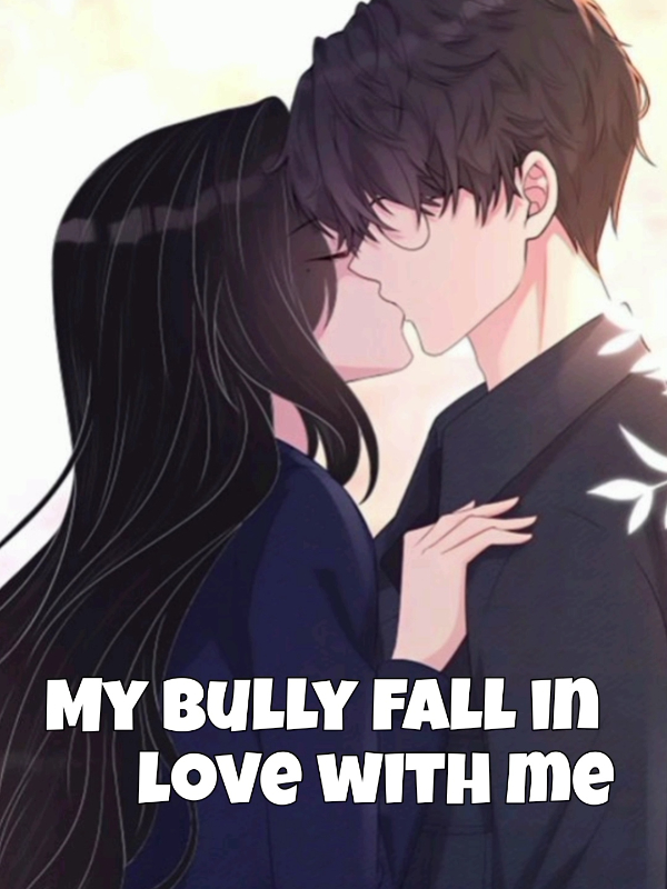 My bully fall in love with me