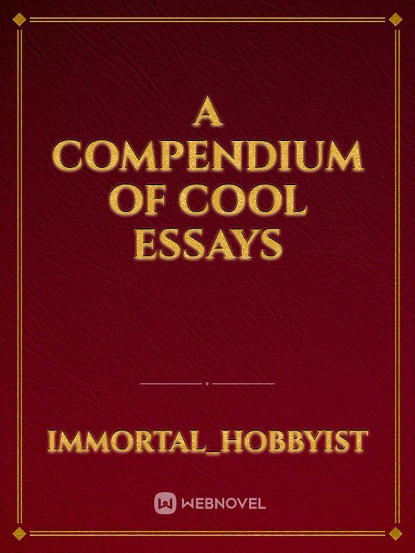 A compendium of cool essays