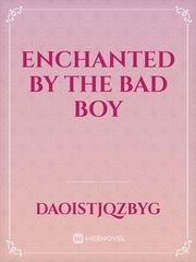 Enchanted by the bad boy Book