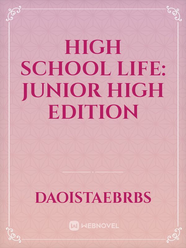 High School Life: Junior High Edition