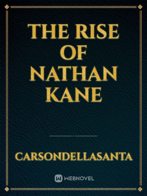 The Rise of Nathan Kane