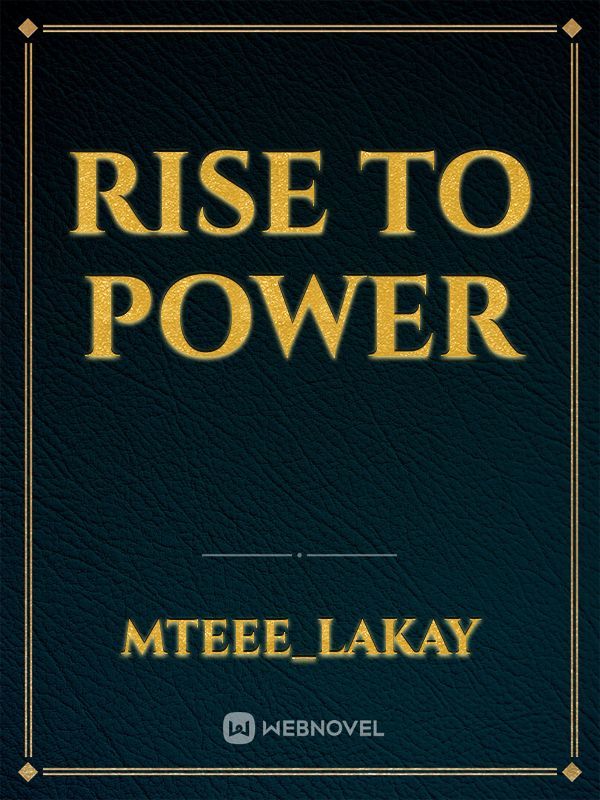 RISE TO POWER