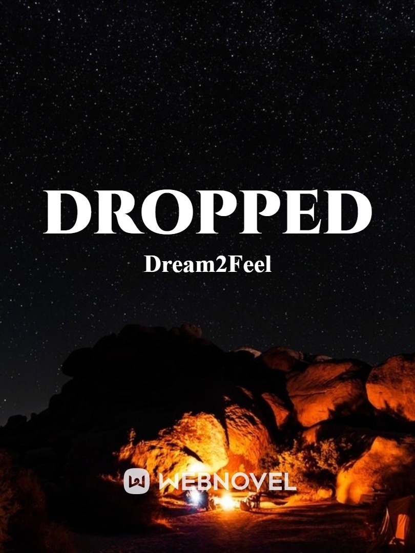 Read Dropped 11 - The_fictional_sema - WebNovel