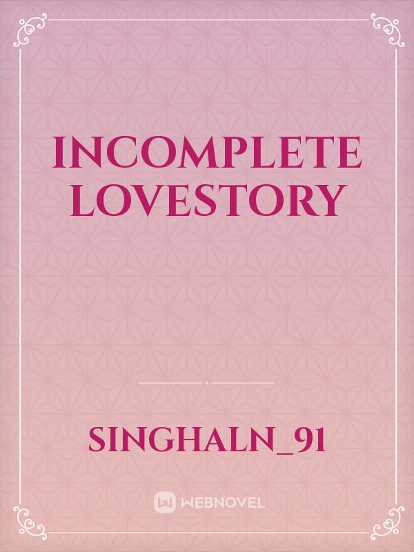 incomplete lovestory Book