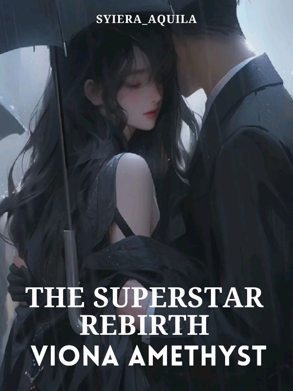 The Superstar Rebirth: Viona Amethyst Book