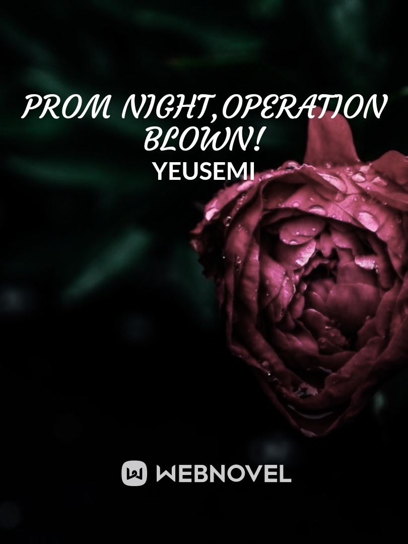 Prom night,operation blown!