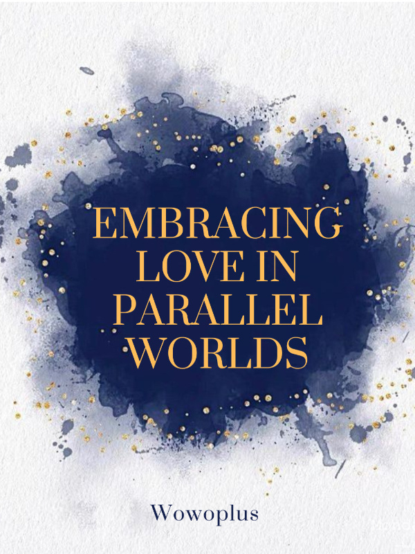 Embracing Love in Parallel Worlds