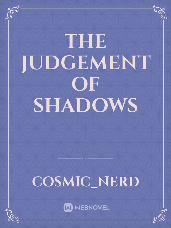 The Judgement of Shadows