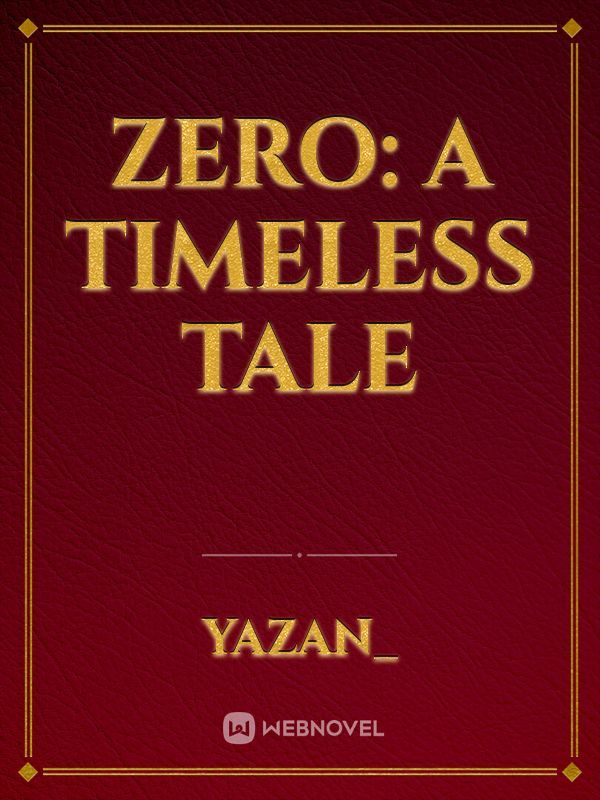 Zero: A timeless Tale