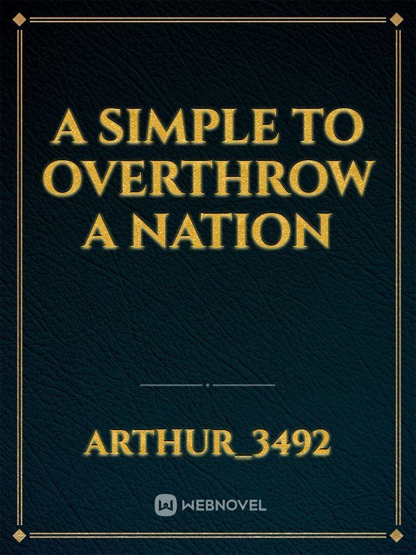 A Simple to overthrow a nation