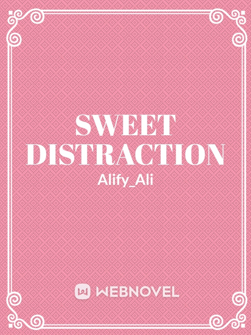 Sweet Distraction