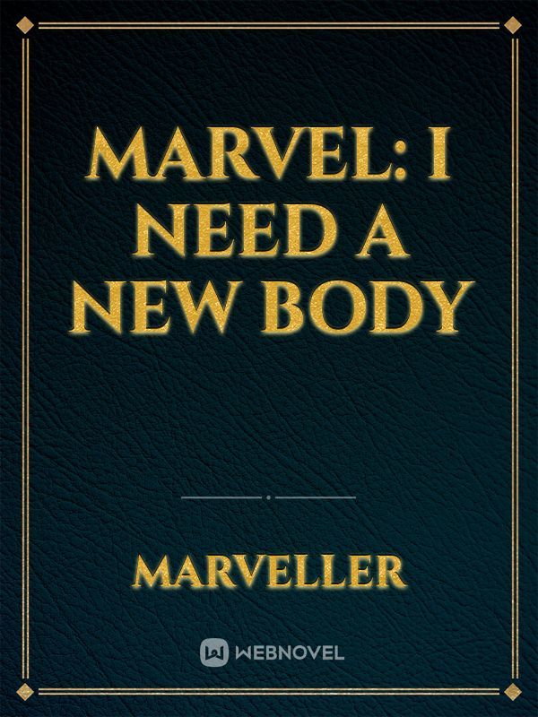 Marvel: I Need A New Body