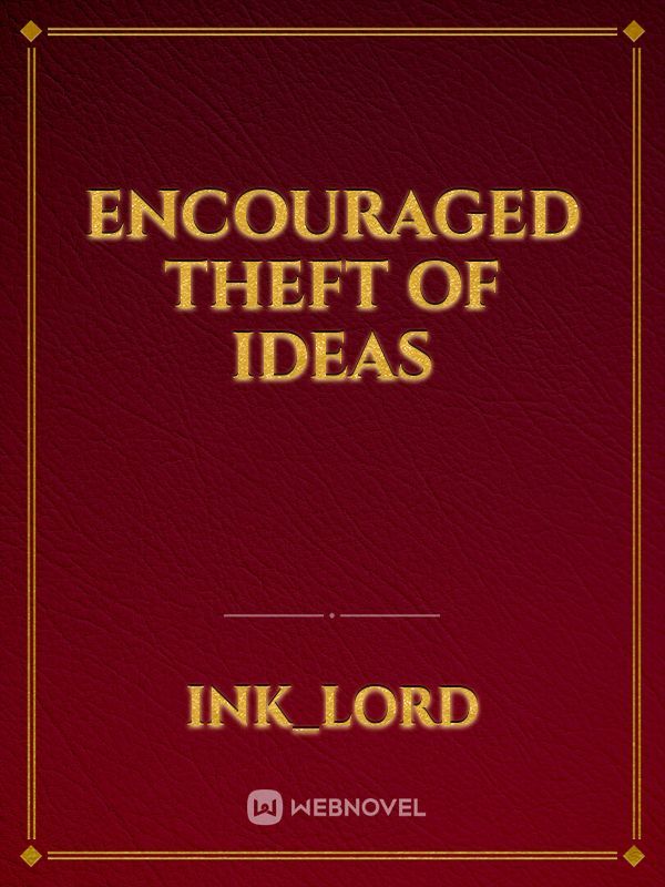 encouraged theft of ideas