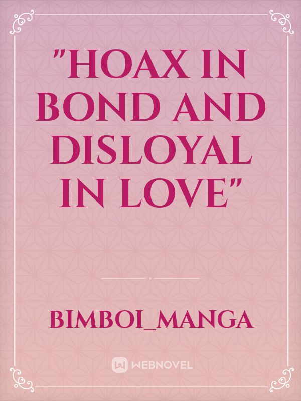 "Hoax in Bond and Disloyal in love" Book