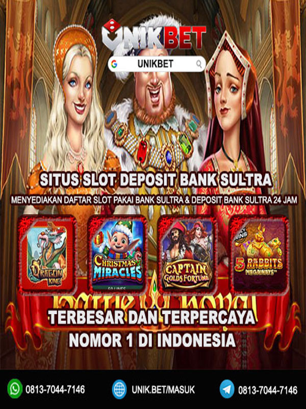 Unikbet | Situs Slot Deposit Bank Sultra Nomor 1 Terbesar Di Indonesia