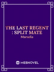THE LAST REGENT : SPLIT MATE Book