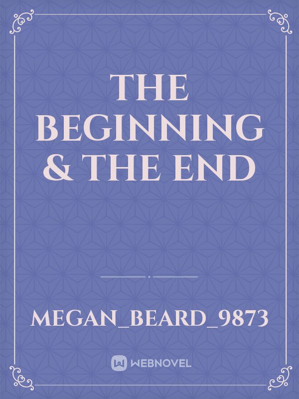 The Beginning & The End Book