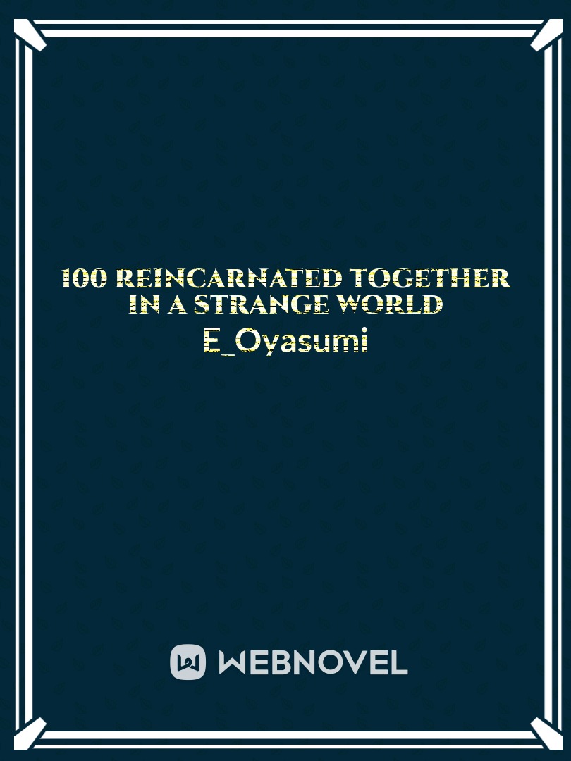 100 Reincarnated Together in a Strange World Book