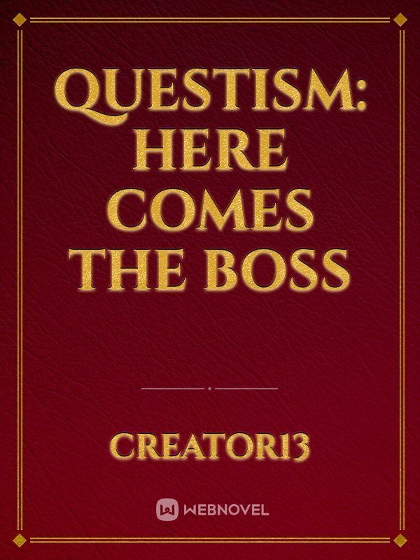 Questism: Here Comes the Boss