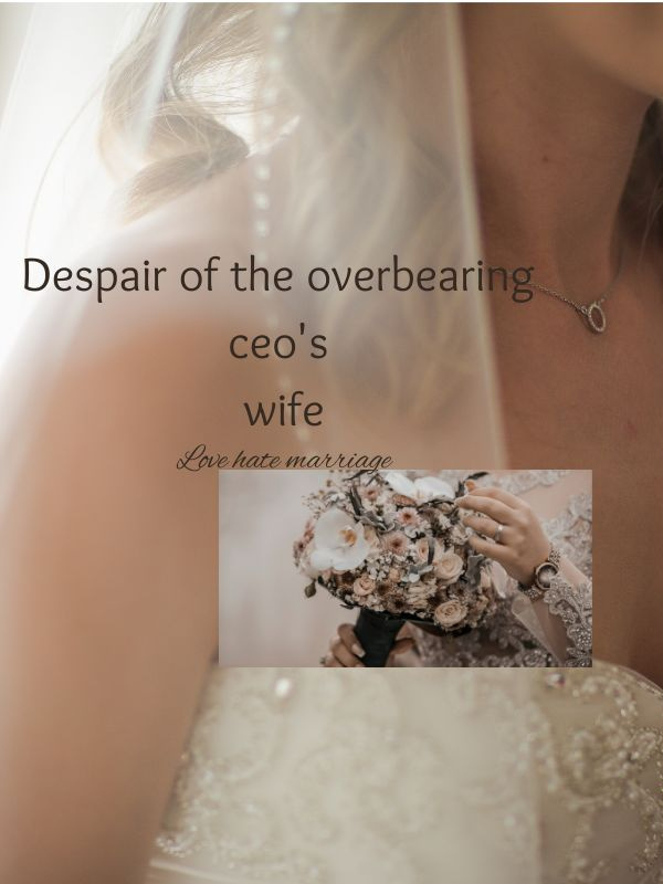 Despair of the overbearing CEO's wife