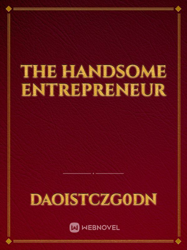 The handsome entrepreneur