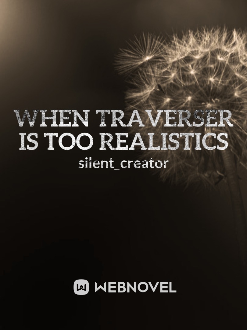 When traverser is too realistics