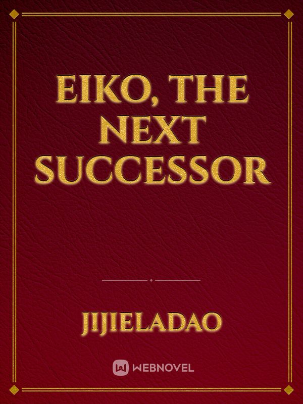 Eiko, The Next Successor Book