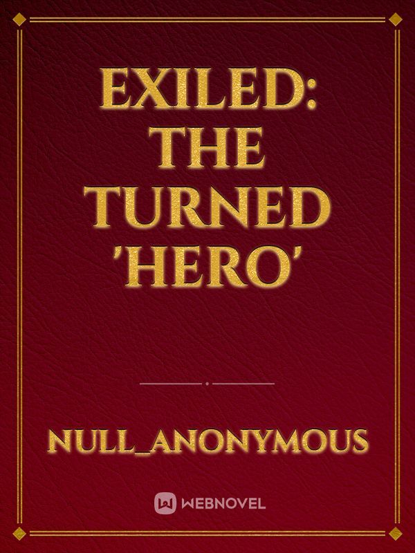 Exiled: The Turned 'Hero'