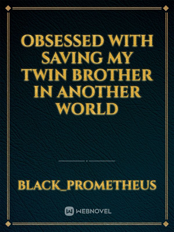 Obsessed with Saving my Twin Brother in Another World Book