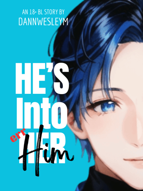 He's Into Her err Him: Part 1 (BL/BXB)