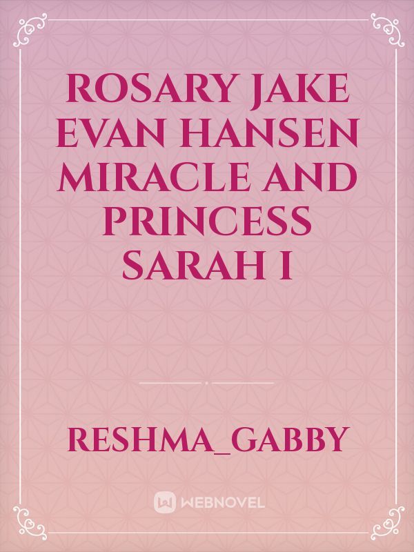 rosary Jake Evan Hansen miracle and princess Sarah

I