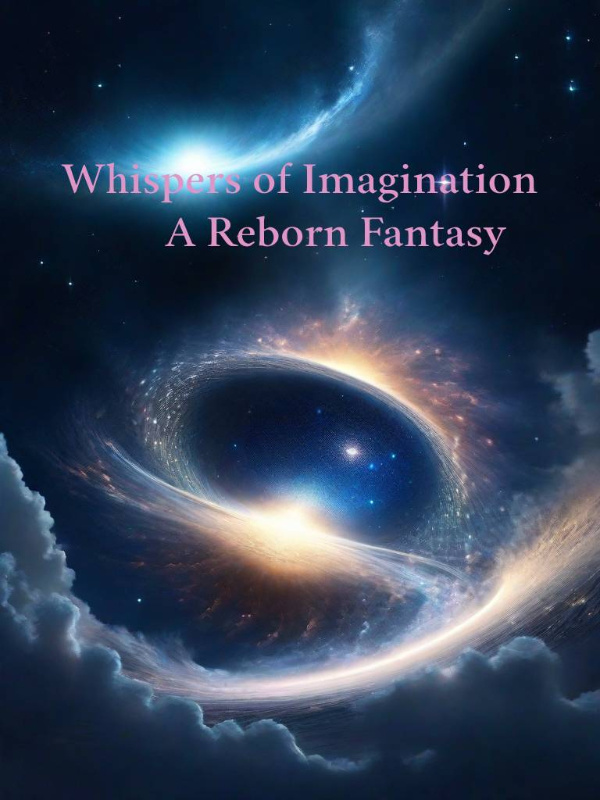 Whispers of Imagination: A Reborn Fantasy