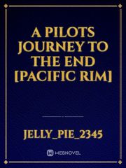 A Pilots Journey To The End [Pacific Rim] Book