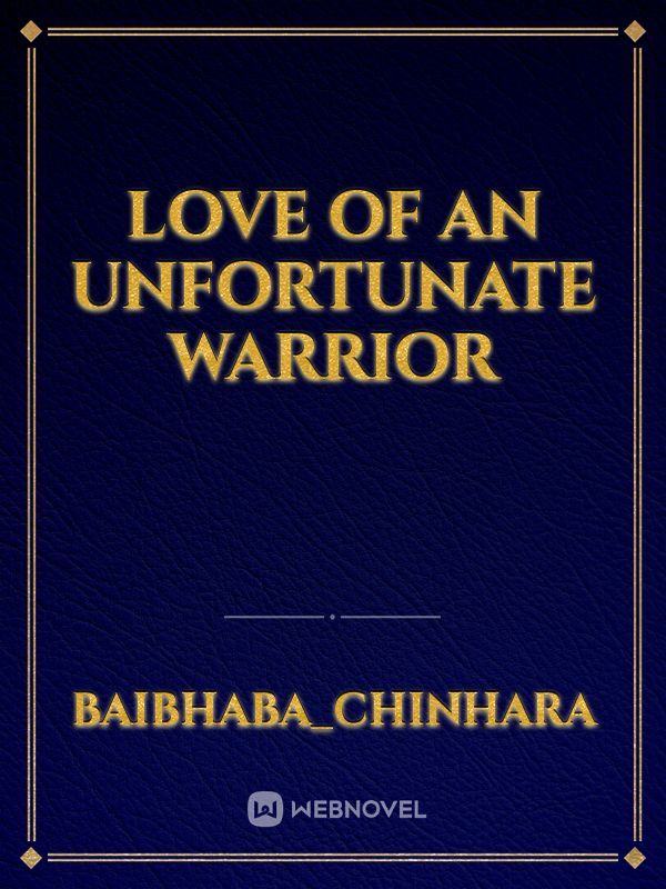 LOVE OF AN UNFORTUNATE WARRIOR Book