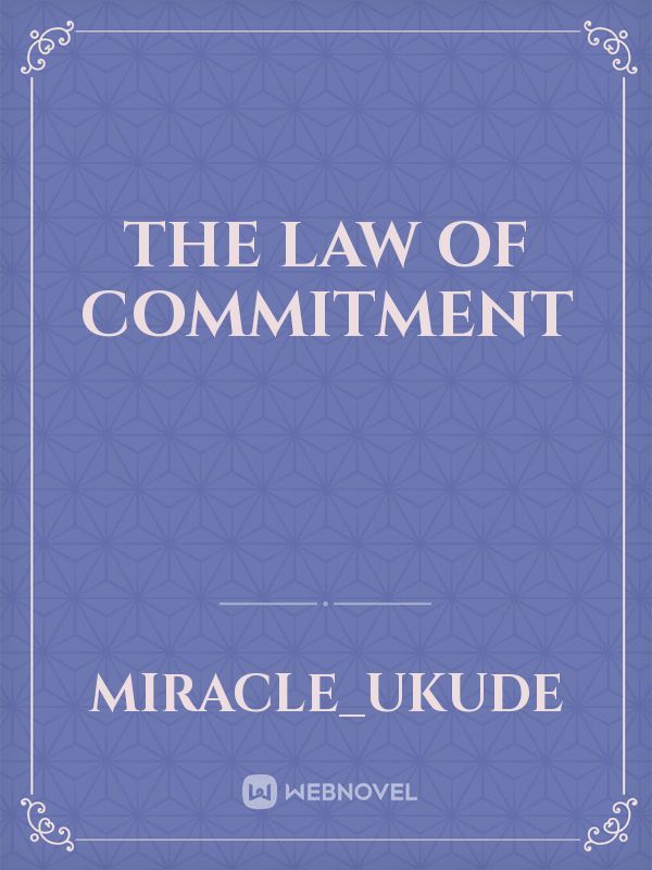 THE LAw Of COMMITMENT
