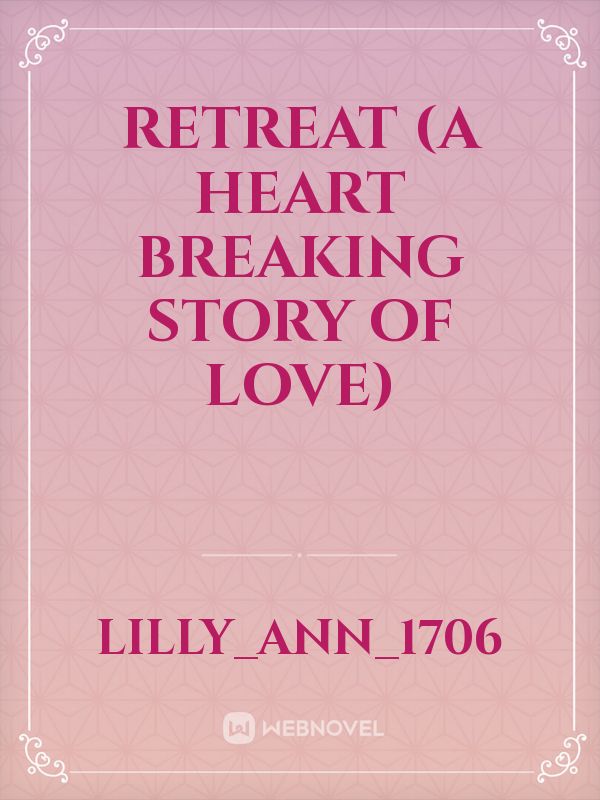 RETREAT
(a heart breaking story of love)