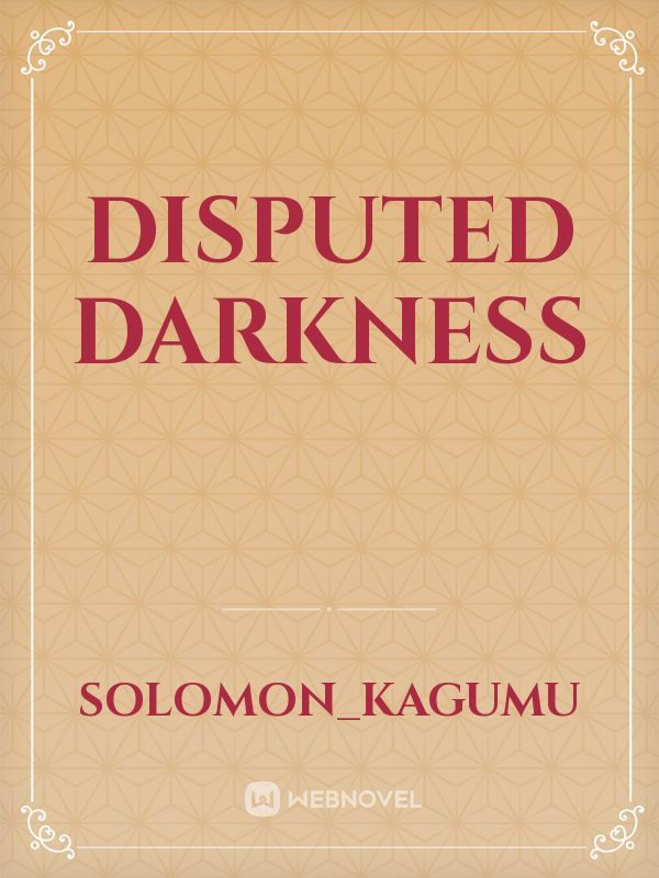 disputed darkness