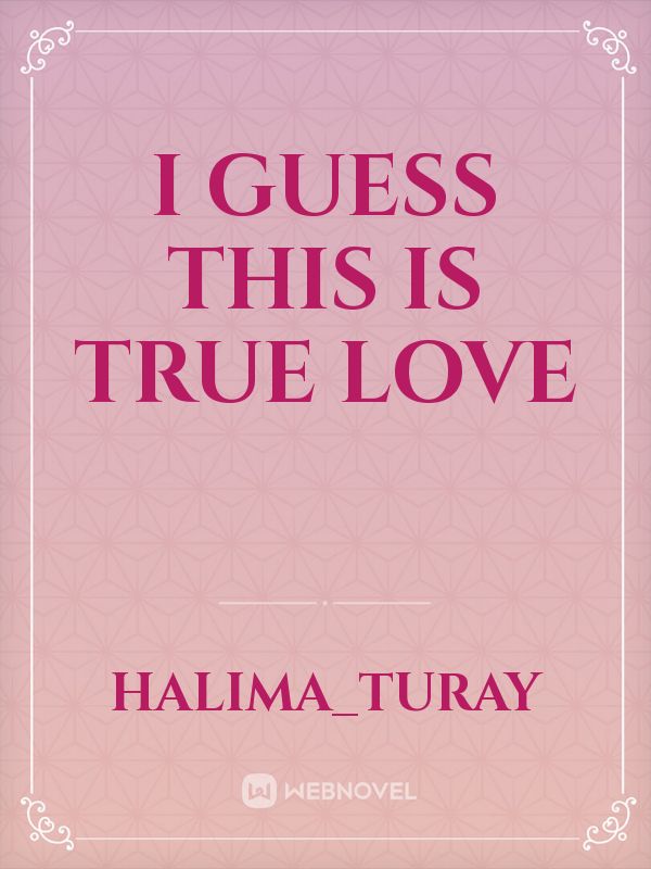 I guess this is true love Book