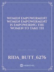 Women Empowerment
Women empowerment is empowering the women to take th Book