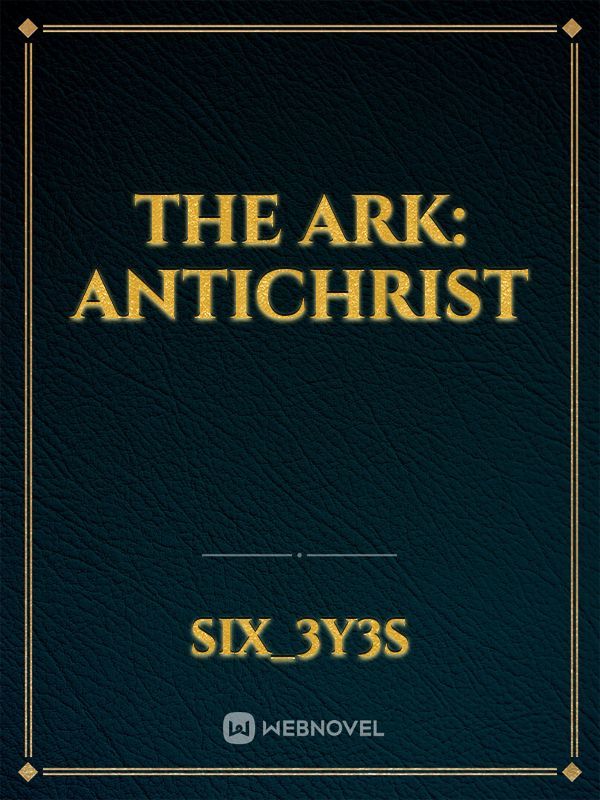 The Ark: Antichrist
