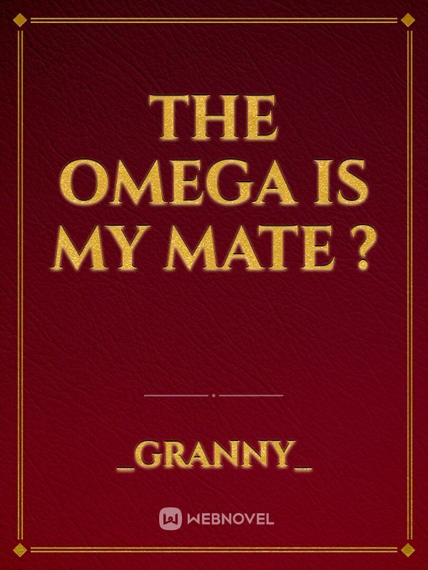 The Omega is my Mate ?