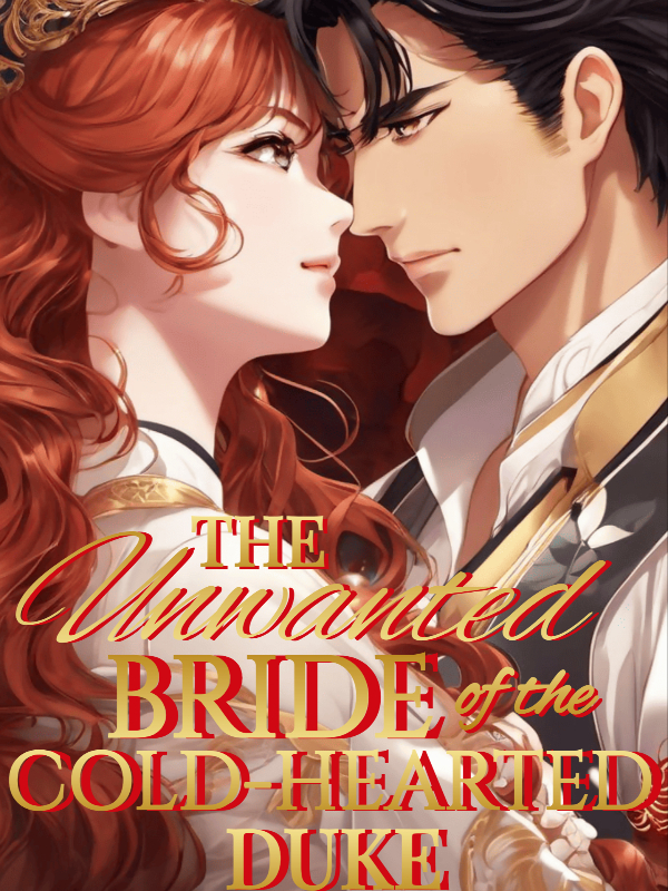 The Unwanted Bride Of the Cold-Hearted Duke