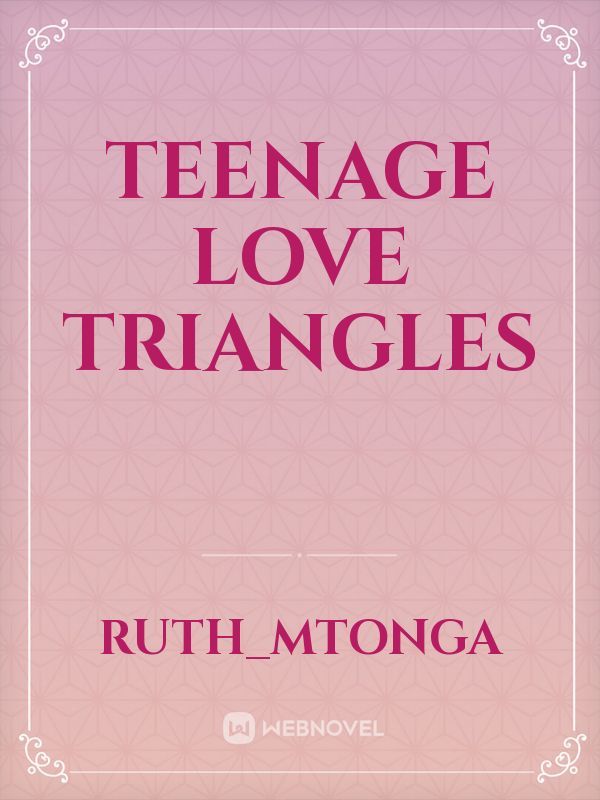 Teenage Love Triangles