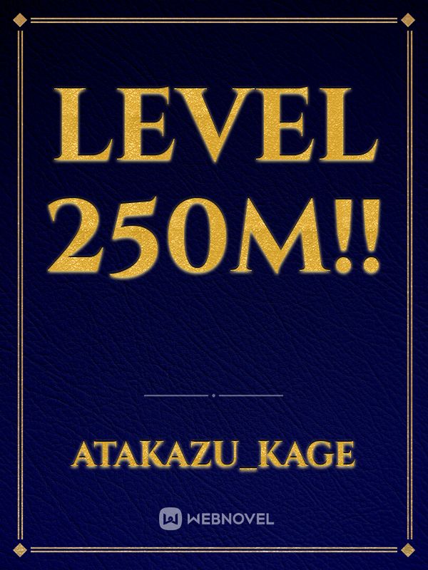 Level 250M!!