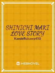 SHINICHI MAKI LOVE STORY || COMPLETE Book