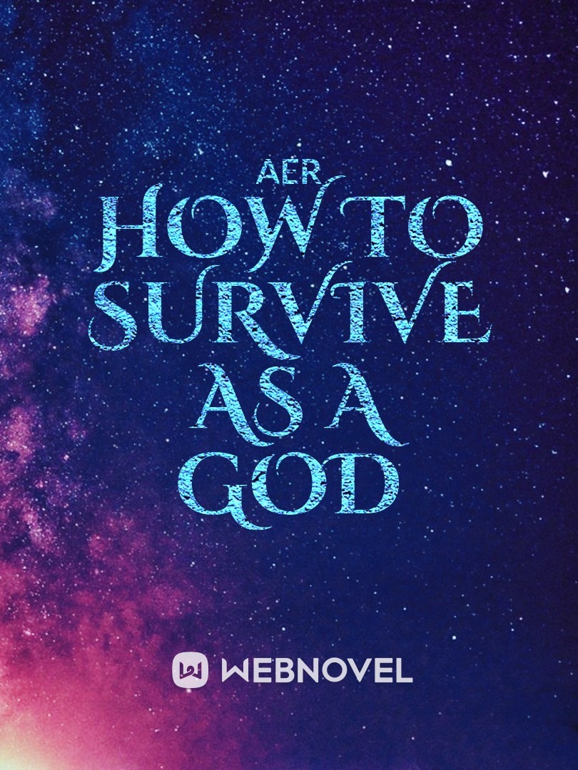 HOW TO SURVIVE AS A GOD