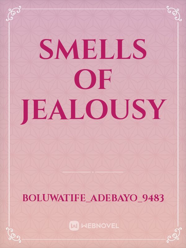 smells of Jealousy