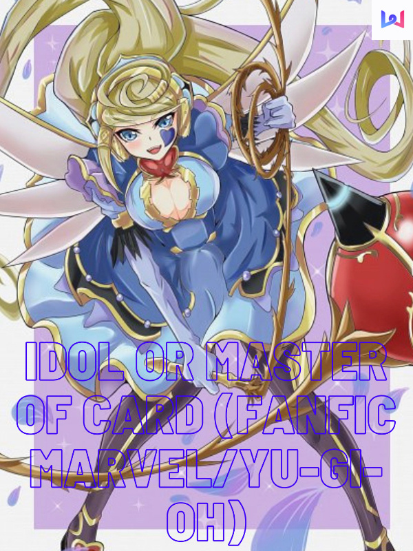 Idol or Master of Card (Fanfic Marvel/Yu-gi-oh)